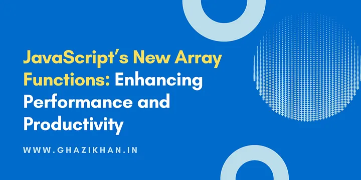 JavaScript’s New Array Functions: Enhancing Performance and Productivity